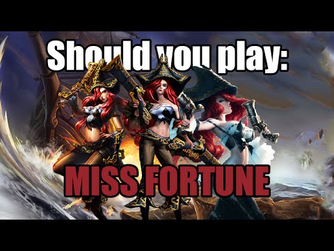 SHOULD YOU PLAY MISS FORTUNE?