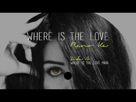 Reno Ka - Where Is The Love (Main Mix) produced by Ron Trent