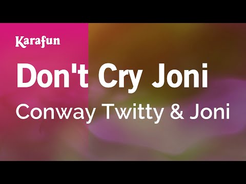 Don't Cry Joni - Conway Twitty & Joni | Karaoke Version | KaraFun