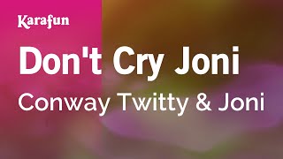 Don&#39;t Cry Joni - Conway Twitty &amp; Joni | Karaoke Version | KaraFun