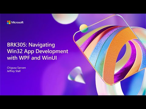 Navigating Win32 App Development with WPF and WinUI | BRK305