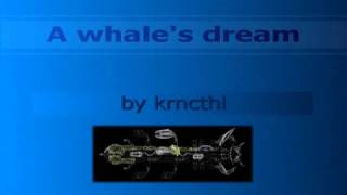 krncthl - A whale's dream