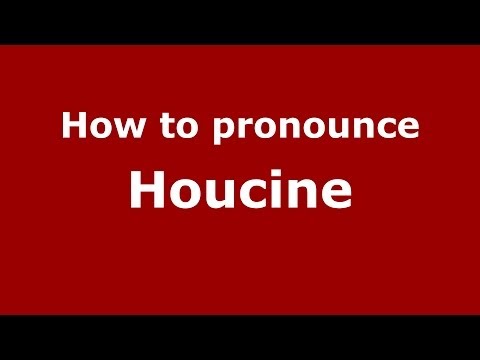 How to pronounce Houcine (Arabic/Morocco) - PronounceNames.com