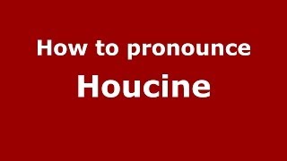 How to pronounce Houcine
