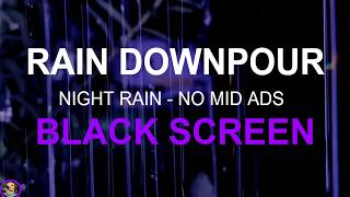 Heavy Rain Downpour, Rain No Thunder Black Screen, Raining Sound For Sleeping, Sleep Aid Rain Sounds
