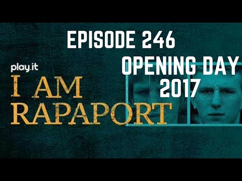 I Am Rapaport Stereo Podcast Episode 246 - Opening Day 2017