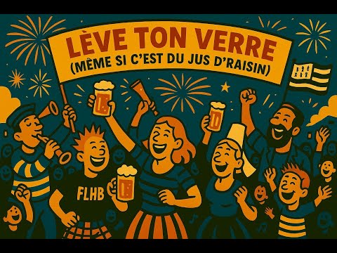 Lève ton verre (même si c’est du jus d’raisin) – Hymne punk-celtique du FLHB