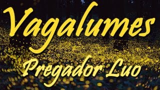 VAGALUMES - Pregador Luo - Letra