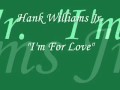 Hank Williams Jr. - I'm For Love.wmv