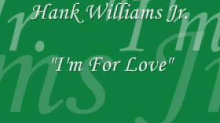 Hank Williams Jr. - I&#39;m For Love.wmv