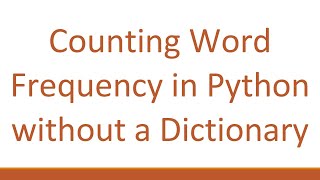 Download the video "Counting Word Frequency in Python without a Dictionary"