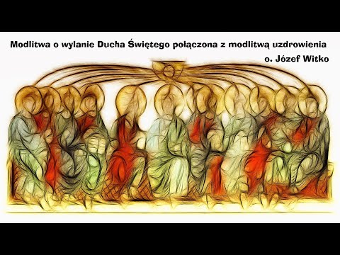 Modlitwa o wylanie Ducha Świętego połączona z modlitwą uzdrowienia - o. Józef Witko - Mrągowo 2022
