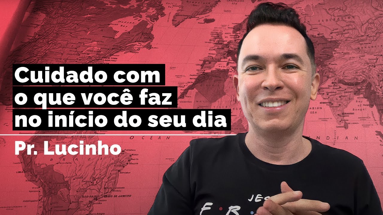 Cuidado com o que você faz no início do seu dia | Pr. Lucinho