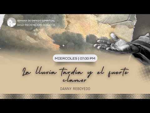 La lluvia tardía y el fuerte clamor| IASD Redención Bogotá | 10 de Dic 2025