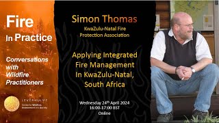Integrated Fire Management In KwaZulu Natal | Fire in Practice - Simon Thomas - 24/04/2024