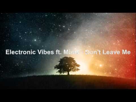 Electronic Vibes ft  Mime - Don't Leave Me [ Free Music ]