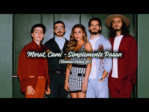 Morat, Cami - Simplemente Pasan (tłumaczenie pl)