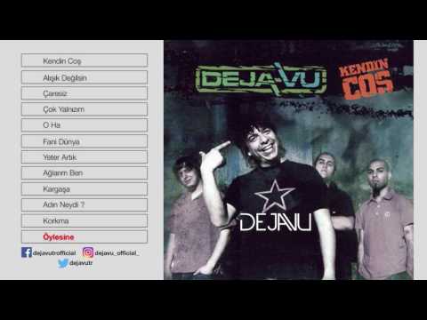 Öylesine - Deja Vu