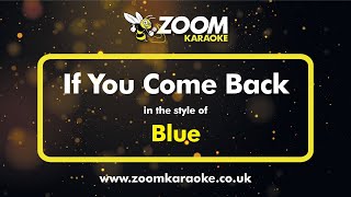 Blue - If You Come Back - Karaoke Version from Zoom Karaoke