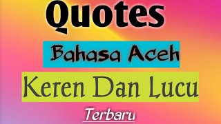Download lagu Quotes Bahasa Aceh Untuk status WA Keren dan Lucu terbaru mp3