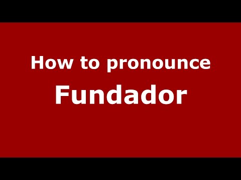 How to pronounce Fundador (Mexico/Mexican Spanish) - PronounceNames.com