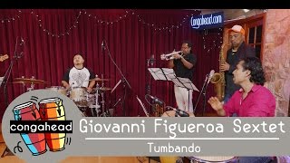 Giovanni Figueroa Sextet performs Tumbando