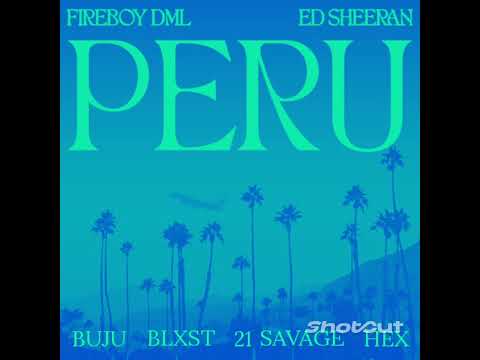 🇵🇪 - Fireboy DML feat. Ed Sheeran, Buju, Blxst, 21 Savage & HEX