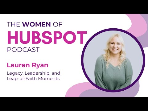 Women of HubSpot: Lauren Ryan on Choosing Yourself, Building a HubSpot Career, and Leaving a Legacy