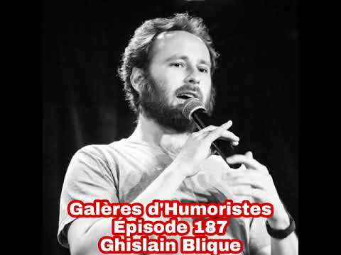 Galères d'Humoristes - Épisode 187: Ghislain Blique