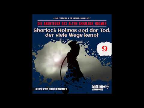 Der alte Sherlock Holmes | Folge 9: Sherlock Holmes und der Tod, der viele Wege kennt (Hörbuch)