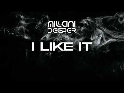 Milani Deeper - I Like It (Original Mix) 2k22