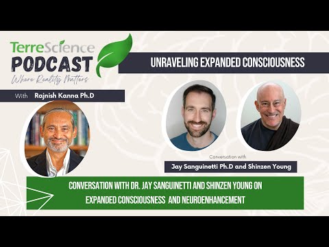 Unraveling Expanded Consciousness with Dr. Jay Sanguinetti and Shinzen Young | Episode #25