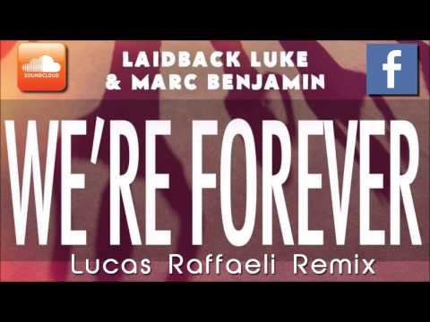 Laidback Luke & Marc Benjamin - We're Forever (Lucas Raffaeli Remix) [Beatport Remix Contest]