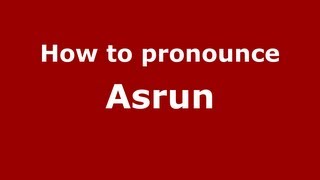 How to pronounce Asrun