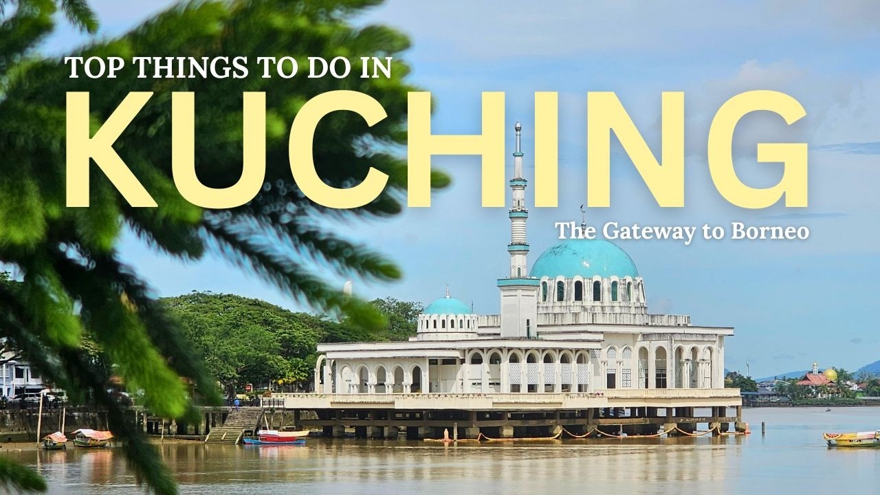 Kuching, Borneo | A Guide to Malaysia’s Coolest City