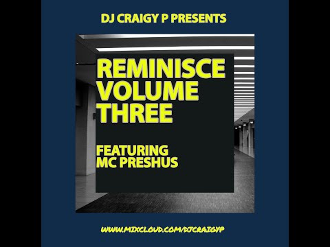 DJ Craigy P & MC Preshus - Reminisce Volume Three