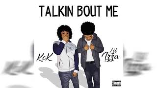 Lil Izza &amp; KCK - Talkin Bout Me (Prod. TWright)