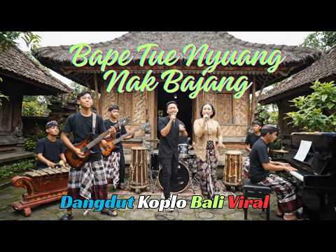 🎵 BAPE TUE NYUANG NAK BAJANG | DANGDUT KOPLO BALI | VIRAL BALI MUSIC