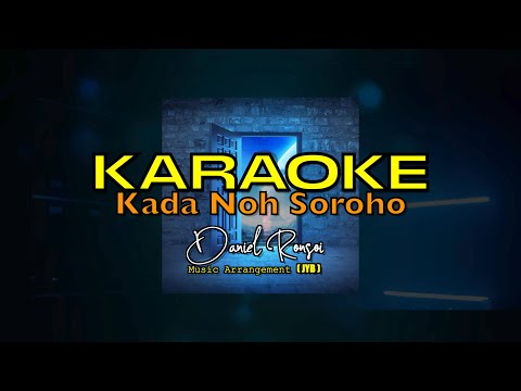 KADA NOH SOROHO ||Karaoke|| Daniel Ronsoi