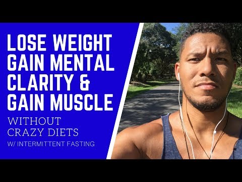LOSE WEIGHT, GET MENTAL CLARITY & BUILD LEAN MUSCLE WITHOUT CRAZY DIETS | INTERMITTENT FASTING
