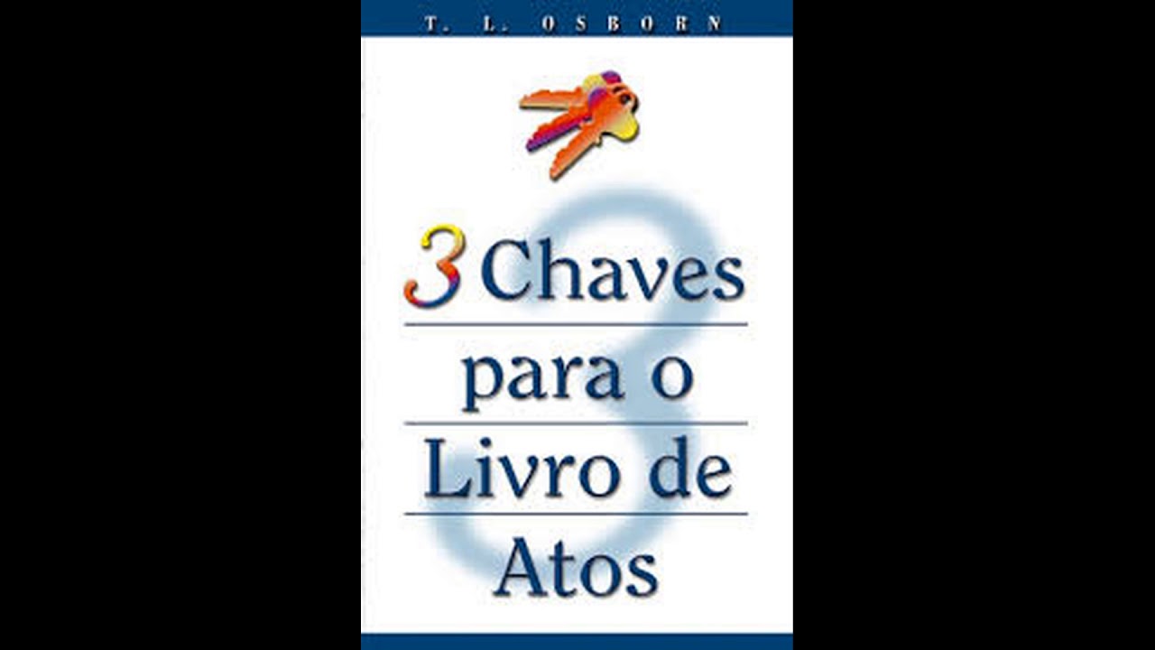 3 Chaves para o Livro de Atos - T.L Osborn (Audio-Livro) LIVRO COMPLETO