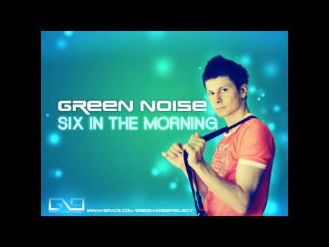 Green Noise - Six in the morning [ Extended Version ]