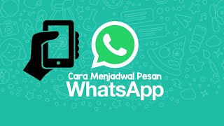 Cara Menjadwal Pesan di Whatsapp