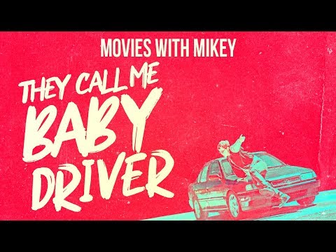 They Call Me Baby Driver - Movies with Mikey