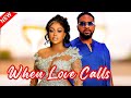 WHEN LOVE CALLS - New Nollywood romantic movie starring Uche Montana and Uzor  Arukwe