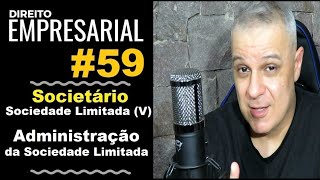 Direito Empresarial - Aula #59- Sociedade Limitada (VI) - Administração