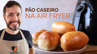 PÃO NA AIR FRYER - Bisnaga de leite assada em 12 minutos na fritadeira sem óleo
