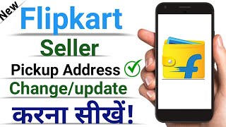 How do I change/update my Pick-Up Address? Flipkart seller pickup address kaise change kare |