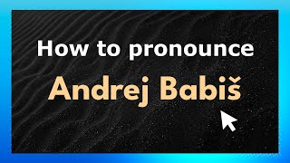 How to pronounce Andrej Babiš