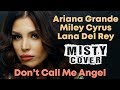 Ariana Grande, Miley Cyrus, Lana Del Rey - Don’t Call Me Angel (MISTY Cover) Ariana Grande, Miley Cyrus, Lana Del Rey - Don’t Call Me Angel (MISTY Cover)